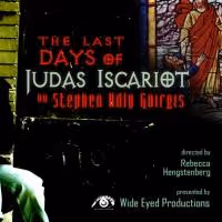 Wide Eyed Productions Presents THE LAST DAYS OF JUDAS ISCARIOT Runs through 2/7